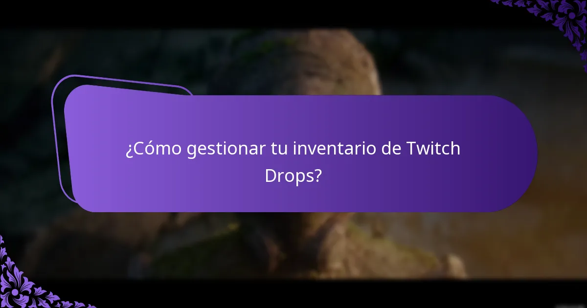 ¿Cómo gestionar tu inventario de Twitch Drops?