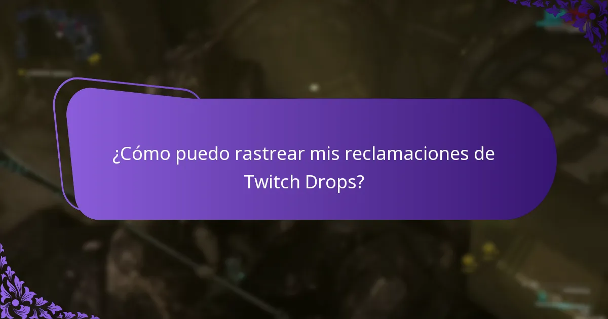 ¿Cómo puedo rastrear mis reclamaciones de Twitch Drops?