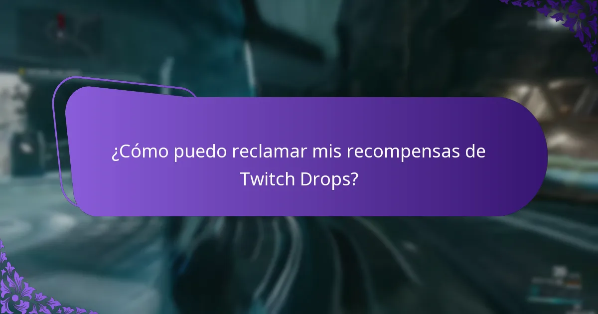 ¿Cómo puedo reclamar mis recompensas de Twitch Drops?