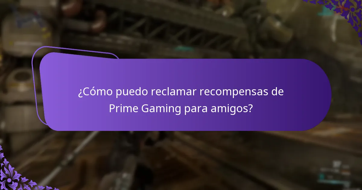 ¿Cómo puedo reclamar recompensas de Prime Gaming para amigos?