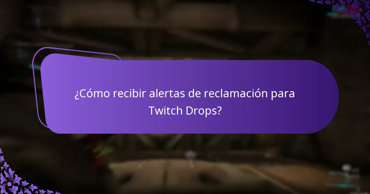 ¿Cómo recibir alertas de reclamación para Twitch Drops?