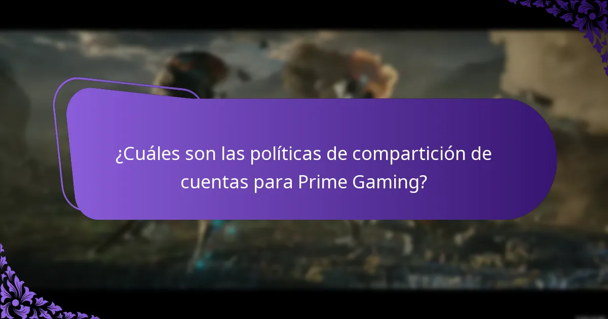 ¿Cuáles son las políticas de compartición de cuentas para Prime Gaming?