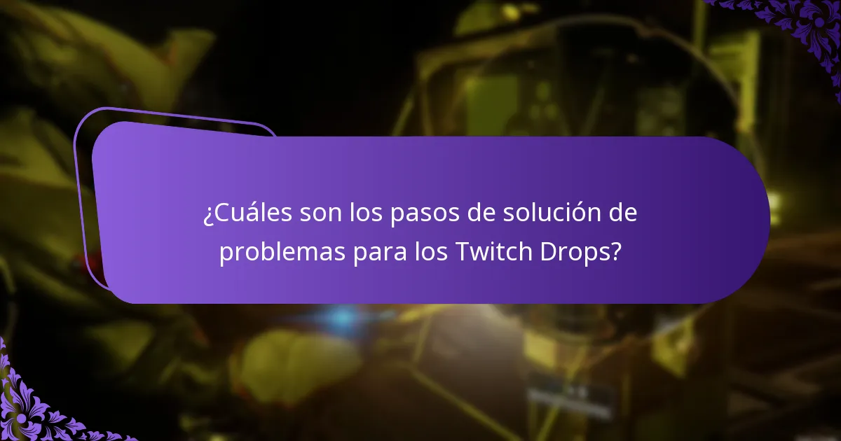 ¿Cuáles son los pasos de solución de problemas para los Twitch Drops?
