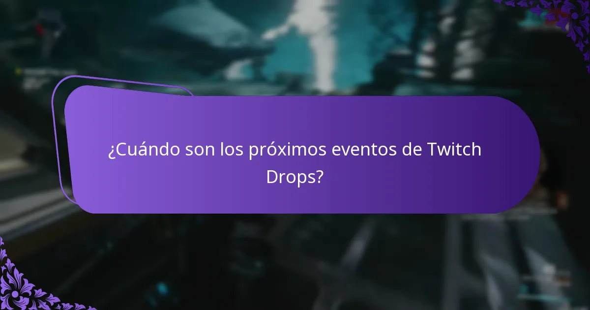 ¿Cuánto tiempo duran los eventos de Twitch Drops?