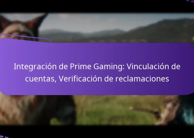 Integración de Prime Gaming: Vinculación de cuentas, Verificación de reclamaciones
