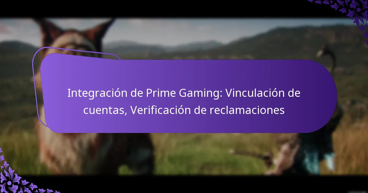 Integración de Prime Gaming: Vinculación de cuentas, Verificación de reclamaciones