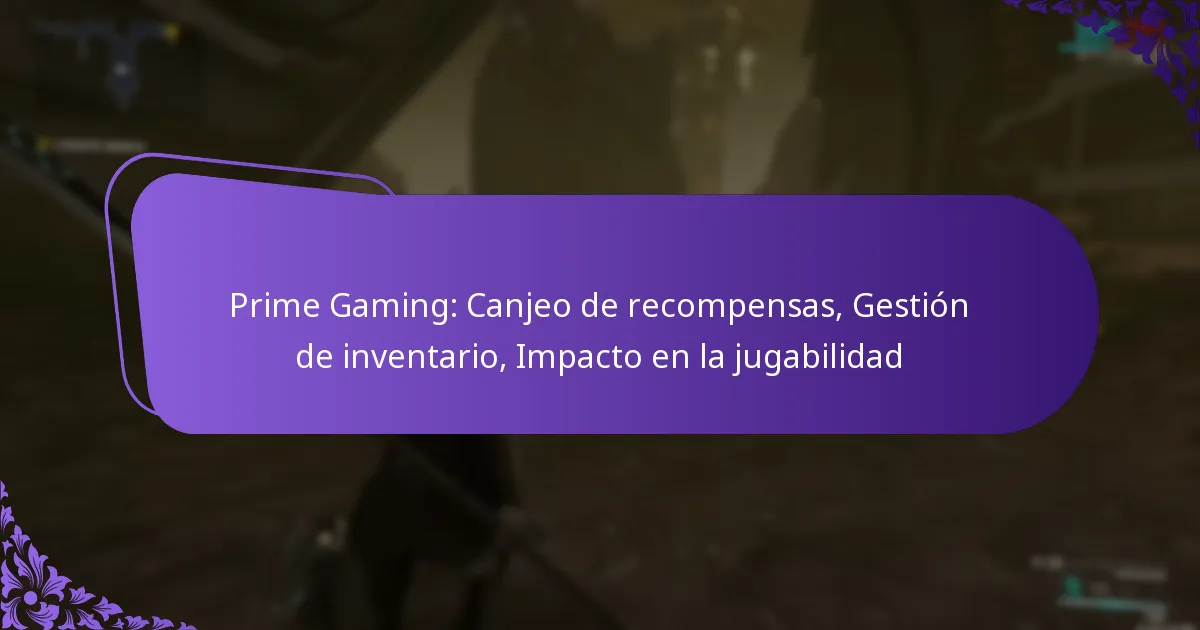 Prime Gaming: Canjeo de recompensas, Gestión de inventario, Impacto en la jugabilidad