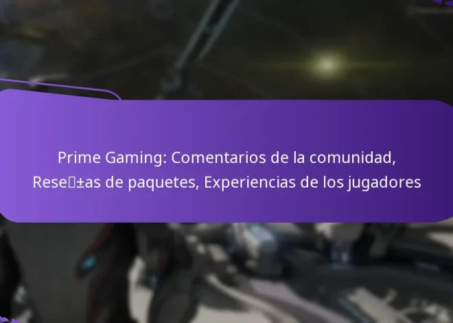Prime Gaming: Comentarios de la comunidad, Reseñas de paquetes, Experiencias de los jugadores