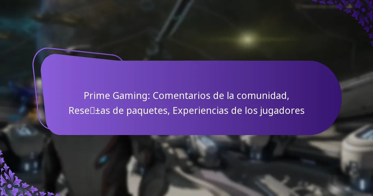 Prime Gaming: Comentarios de la comunidad, Reseñas de paquetes, Experiencias de los jugadores