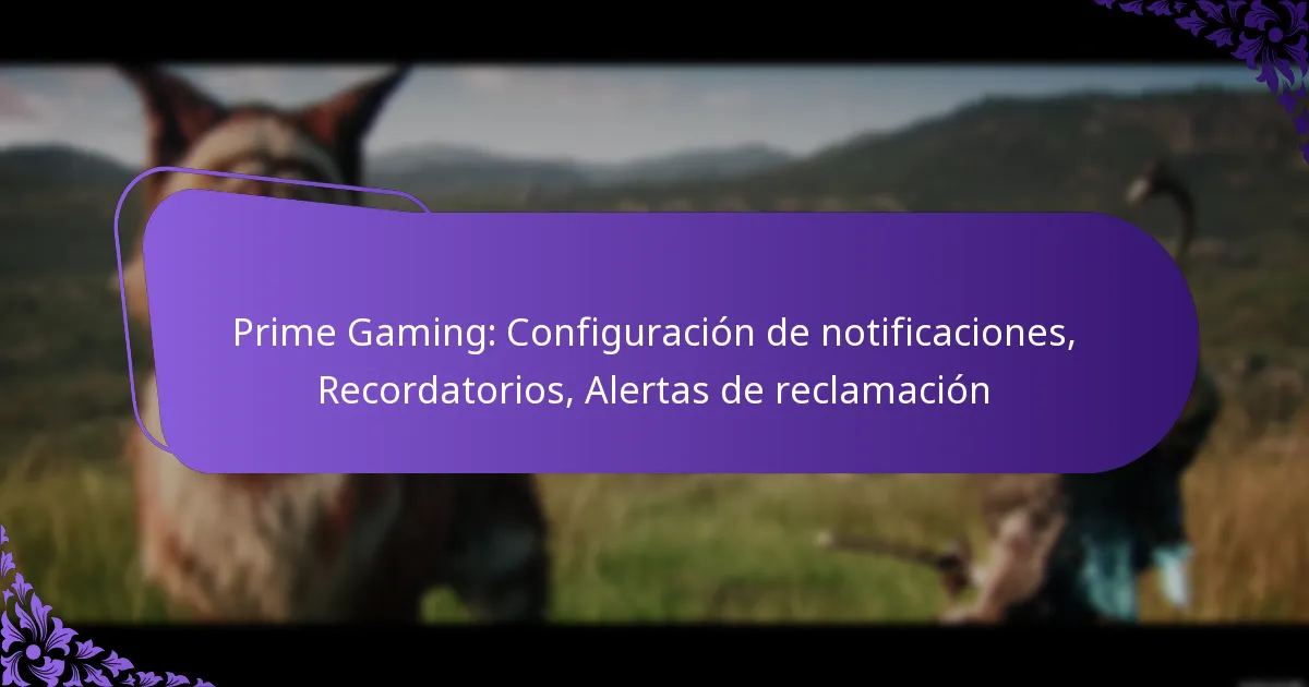 Prime Gaming: Configuración de notificaciones, Recordatorios, Alertas de reclamación