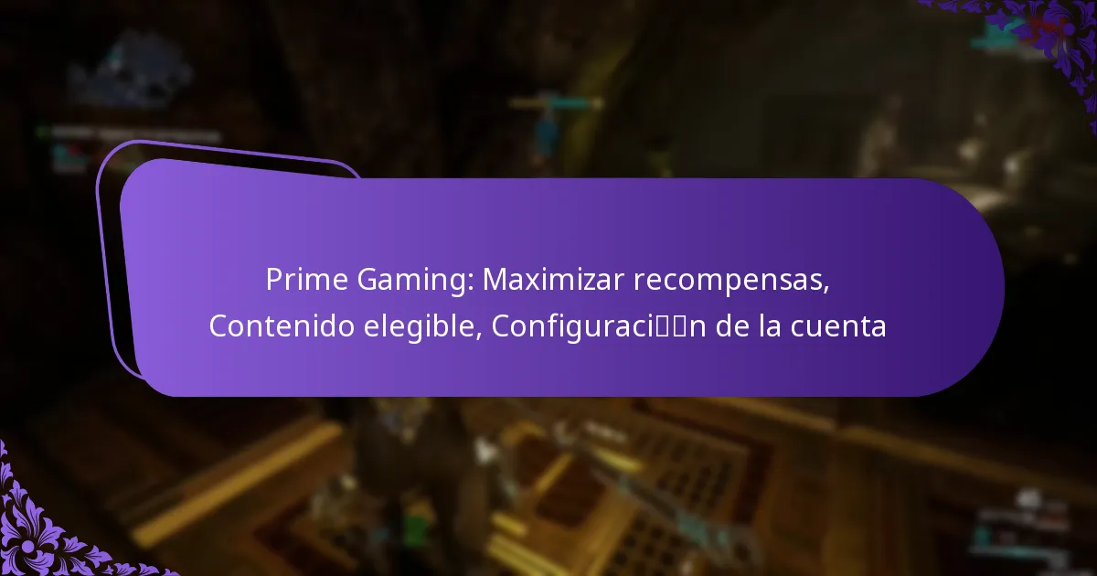 Prime Gaming: Maximizar recompensas, Contenido elegible, Configuración de la cuenta