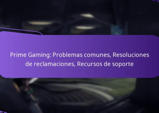 Prime Gaming: Problemas comunes, Resoluciones de reclamaciones, Recursos de soporte