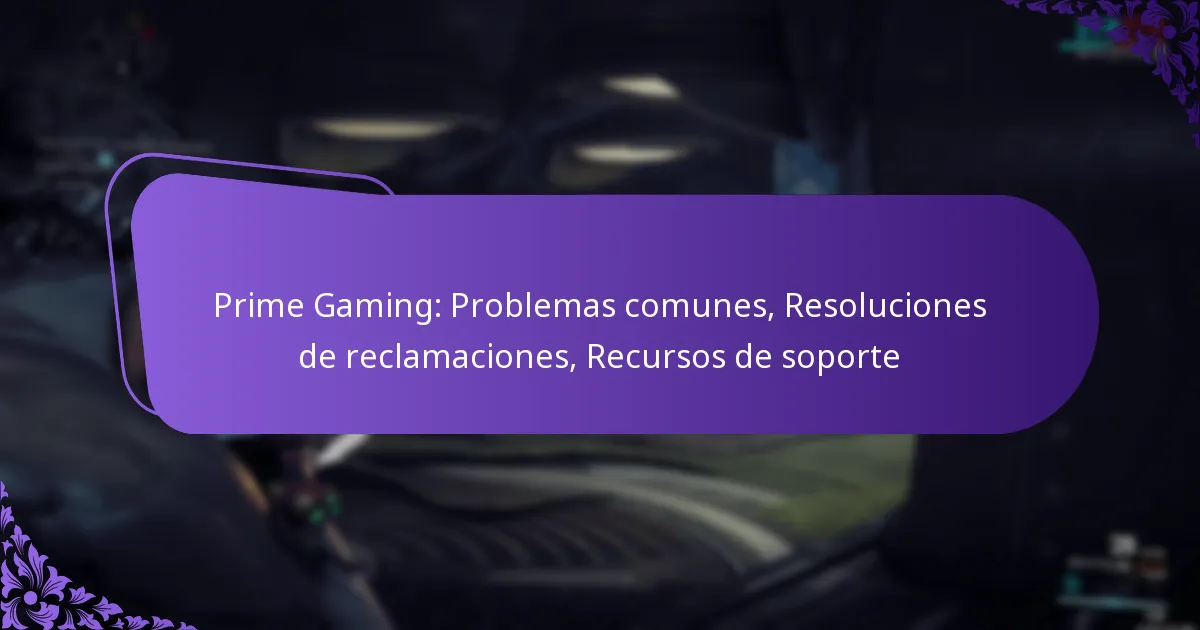 Prime Gaming: Problemas comunes, Resoluciones de reclamaciones, Recursos de soporte