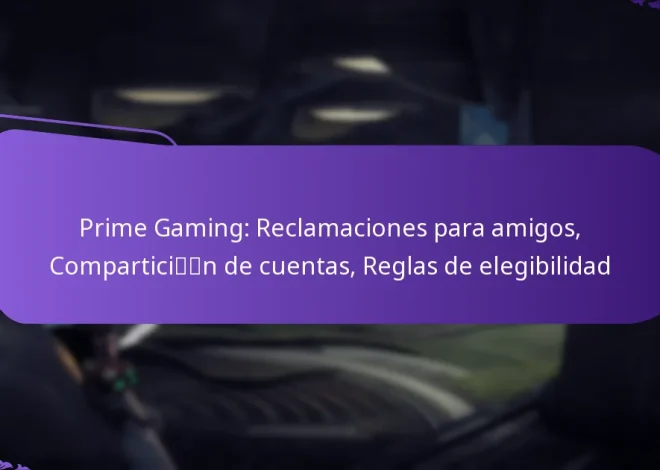 Prime Gaming: Reclamaciones para amigos, Compartición de cuentas, Reglas de elegibilidad
