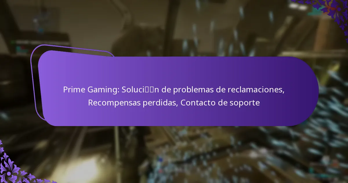 Prime Gaming: Solución de problemas de reclamaciones, Recompensas perdidas, Contacto de soporte