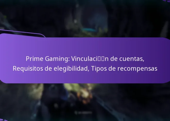 Prime Gaming: Vinculación de cuentas, Requisitos de elegibilidad, Tipos de recompensas