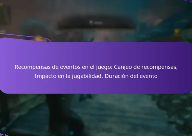 Recompensas de eventos en el juego: Canjeo de recompensas, Impacto en la jugabilidad, Duración del evento