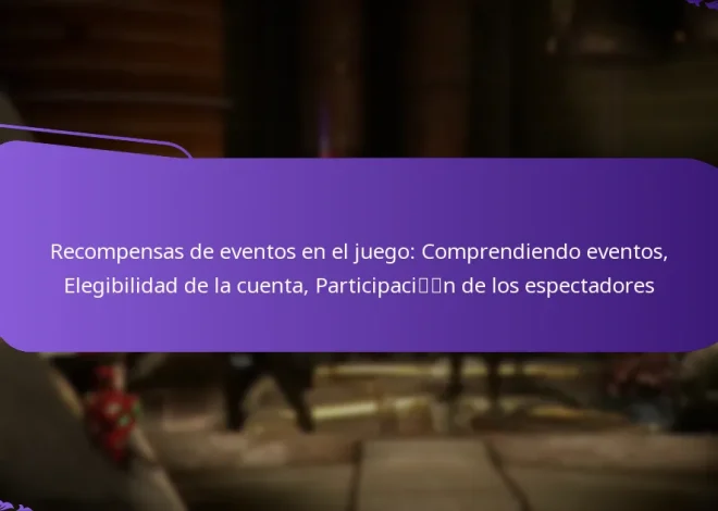 Recompensas de eventos en el juego: Comprendiendo eventos, Elegibilidad de la cuenta, Participación de los espectadores
