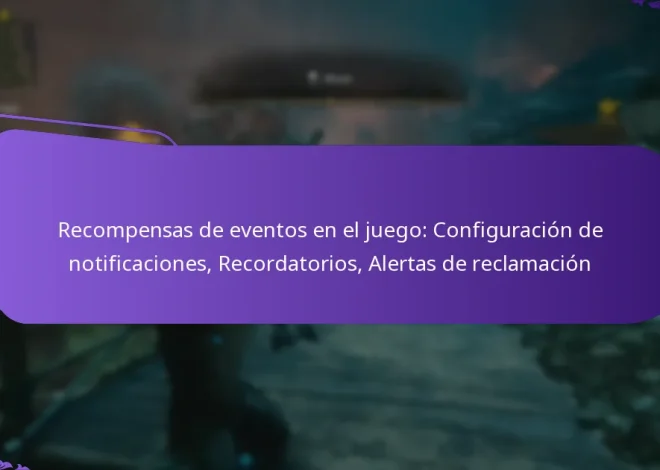 Recompensas de eventos en el juego: Configuración de notificaciones, Recordatorios, Alertas de reclamación