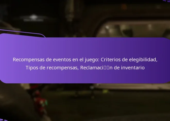 Recompensas de eventos en el juego: Criterios de elegibilidad, Tipos de recompensas, Reclamación de inventario