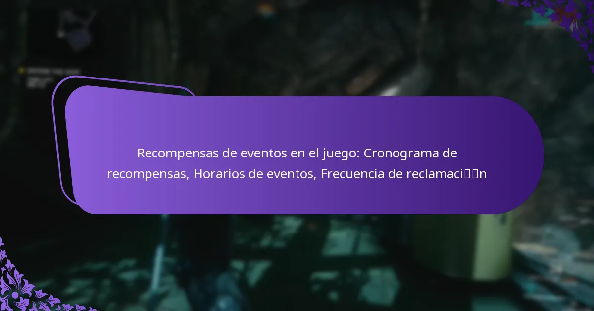 Recompensas de eventos en el juego: Cronograma de recompensas, Horarios de eventos, Frecuencia de reclamación