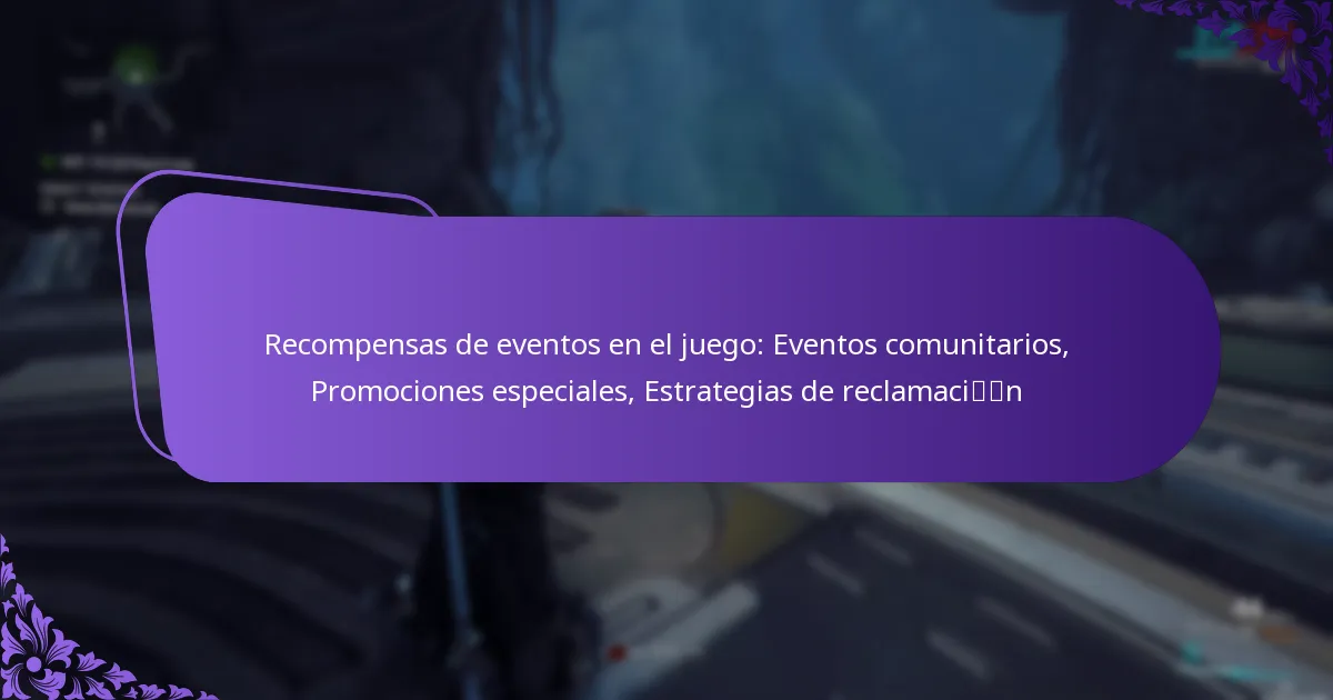 Recompensas de eventos en el juego: Eventos comunitarios, Promociones especiales, Estrategias de reclamación