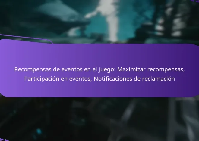Recompensas de eventos en el juego: Maximizar recompensas, Participación en eventos, Notificaciones de reclamación