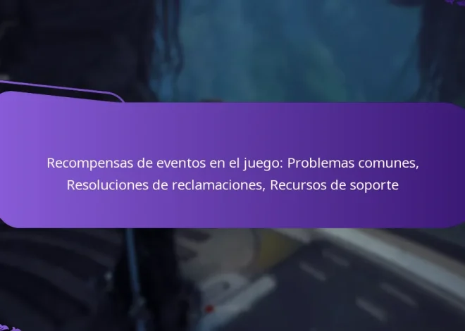 Recompensas de eventos en el juego: Problemas comunes, Resoluciones de reclamaciones, Recursos de soporte