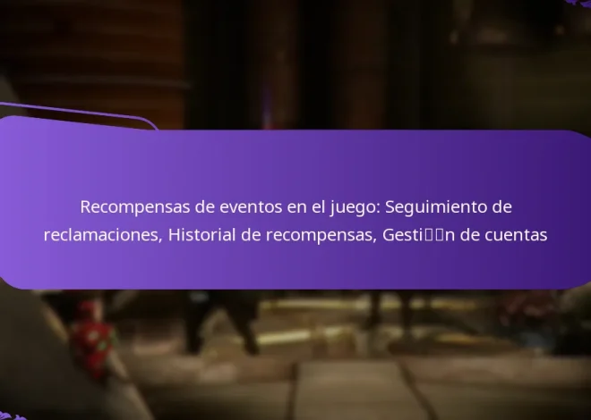 Recompensas de eventos en el juego: Seguimiento de reclamaciones, Historial de recompensas, Gestión de cuentas
