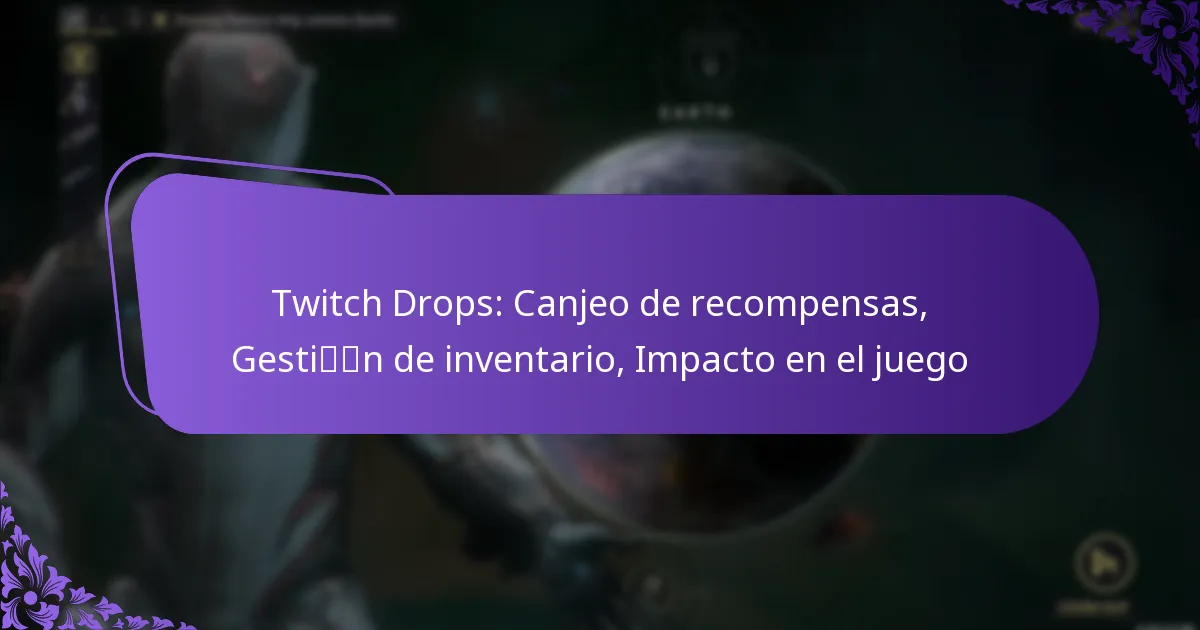 Twitch Drops: Canjeo de recompensas, Gestión de inventario, Impacto en el juego