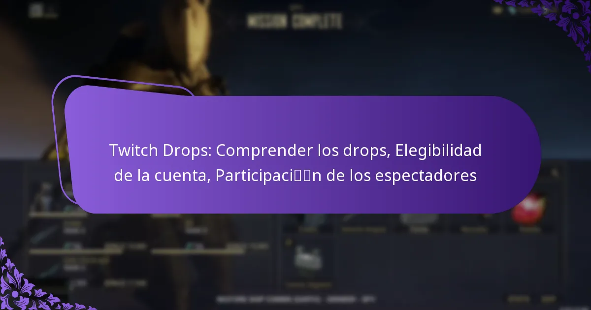 Twitch Drops: Comprender los drops, Elegibilidad de la cuenta, Participación de los espectadores