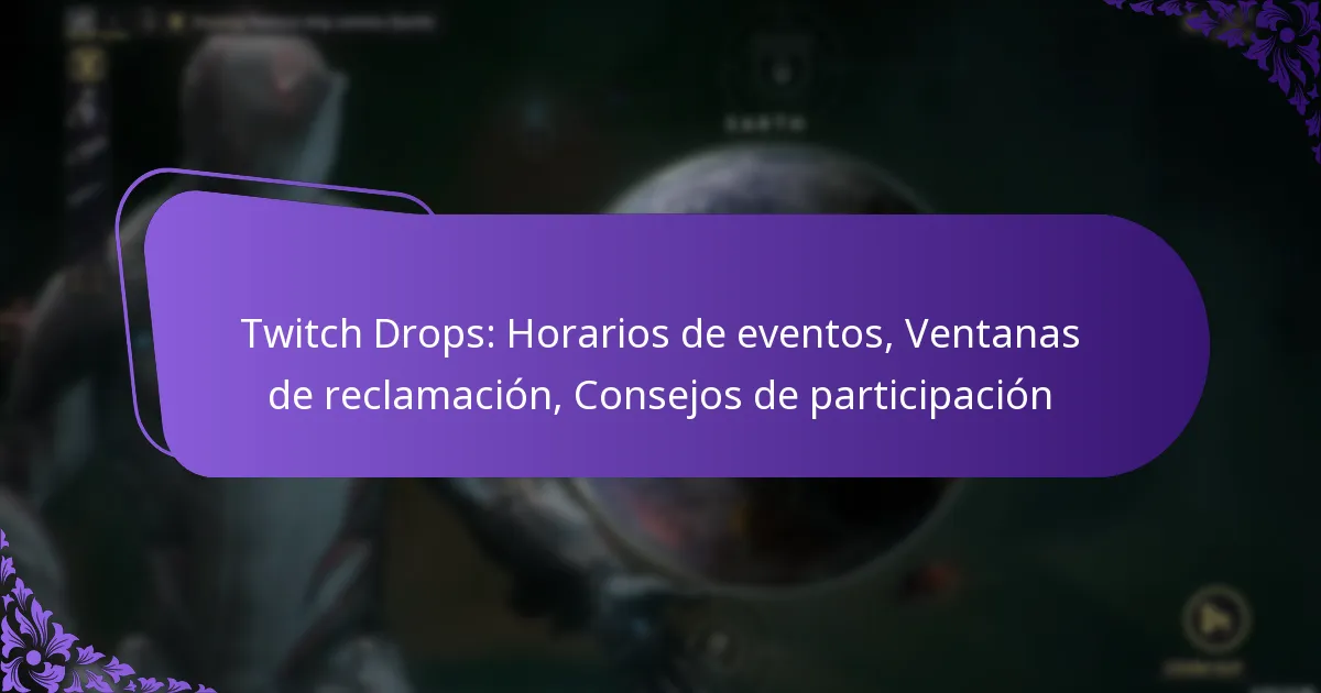 Twitch Drops: Horarios de eventos, Ventanas de reclamación, Consejos de participación