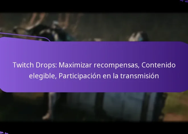 Twitch Drops: Maximizar recompensas, Contenido elegible, Participación en la transmisión