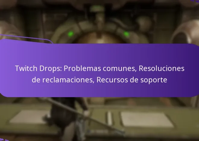 Twitch Drops: Problemas comunes, Resoluciones de reclamaciones, Recursos de soporte