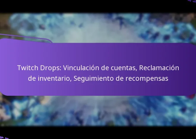 Twitch Drops: Vinculación de cuentas, Reclamación de inventario, Seguimiento de recompensas